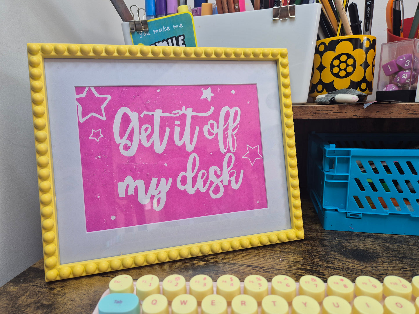 'Get It Off My Desk' Print