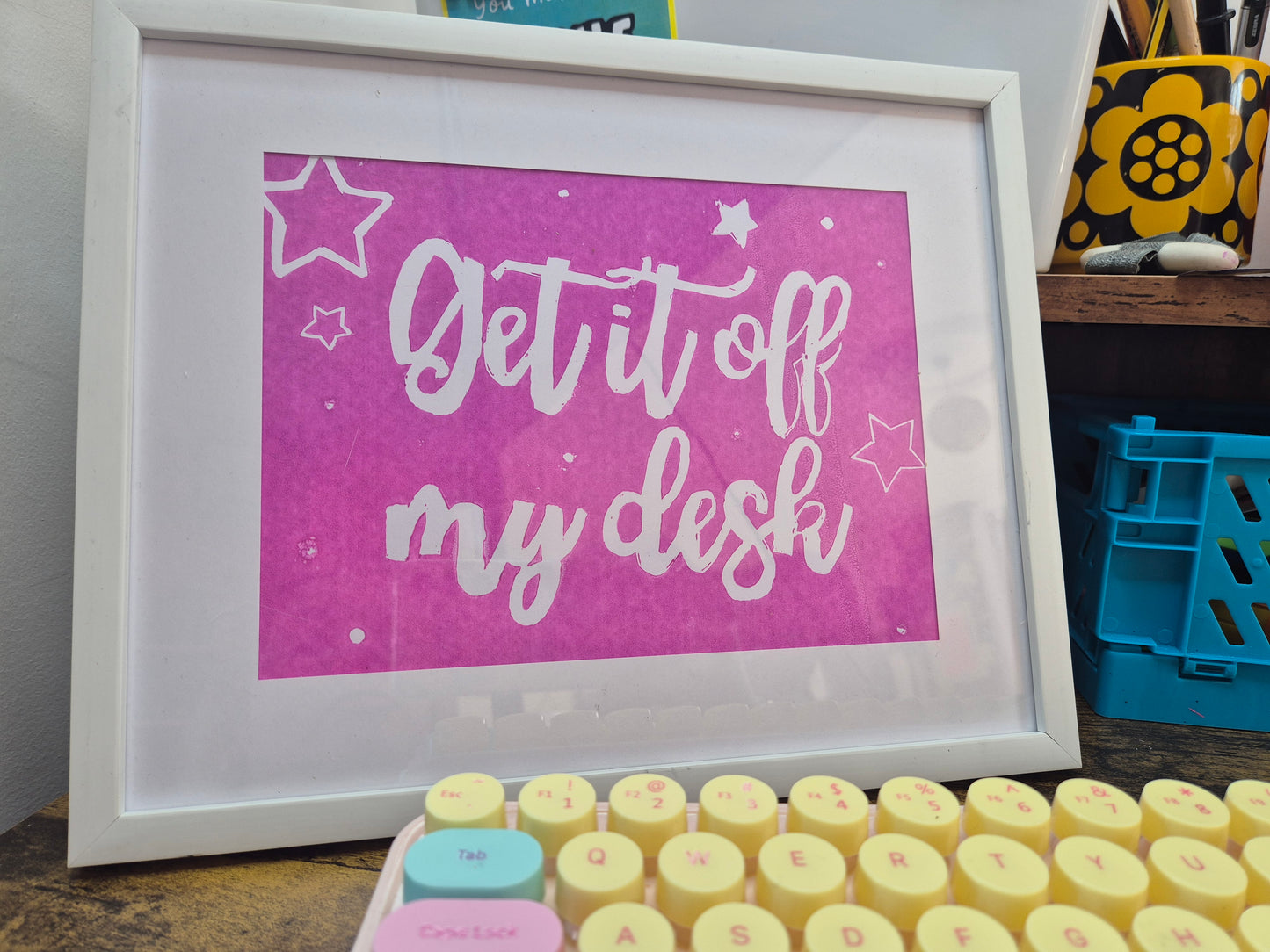 'Get It Off My Desk' Print